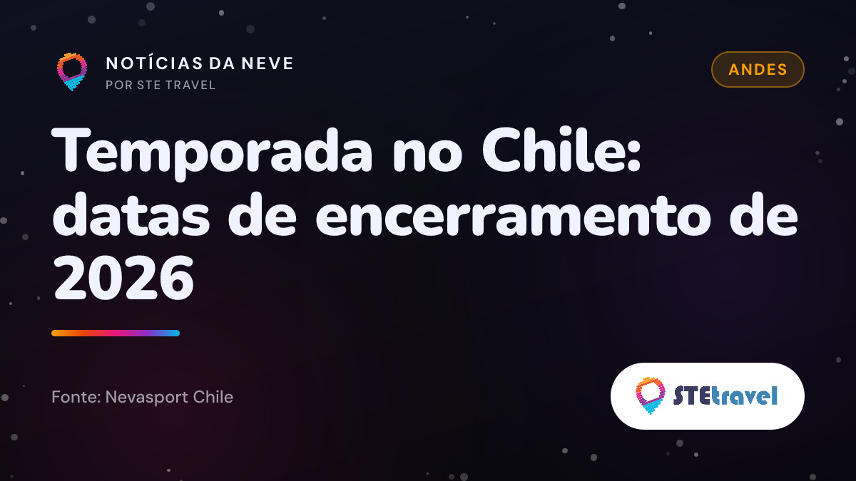 Temporada no Chile: datas de encerramento de 2026