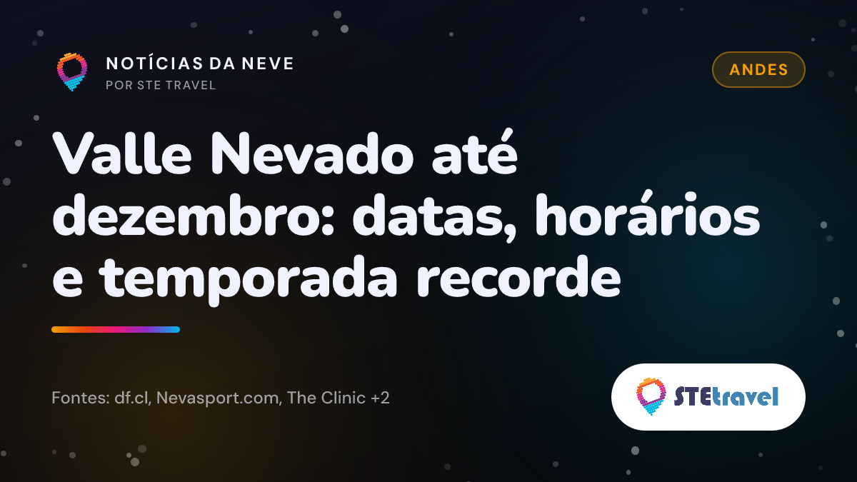 Valle Nevado até dezembro: datas, horários e temporada recorde